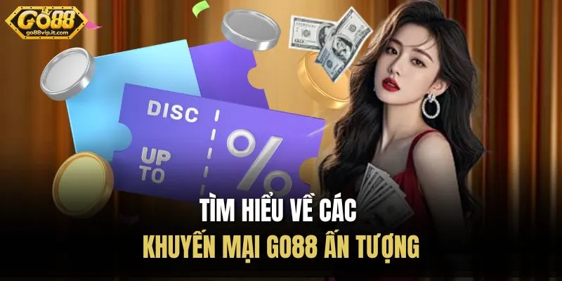 Tìm hiểu về các khuyến mại Go88 ấn tượng