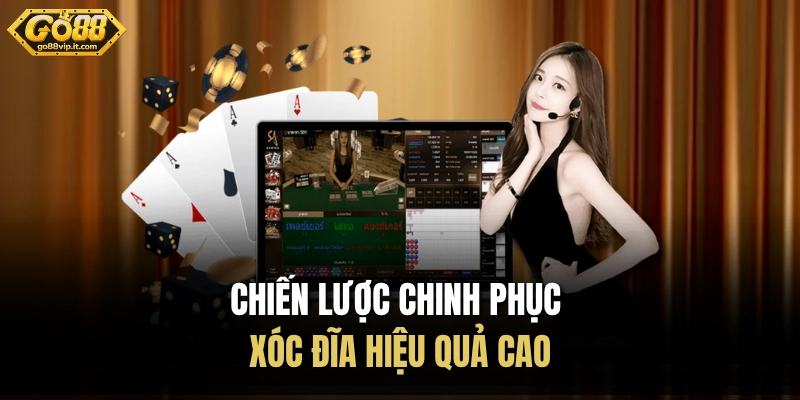 Chiến lược chinh phục xóc đĩa hiệu quả cao