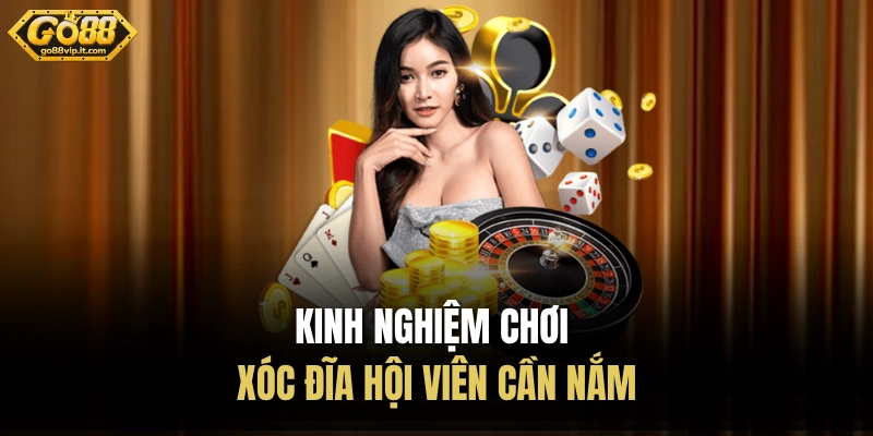 Kinh nghiệm chơi xóc đĩa hội viên cần nắm