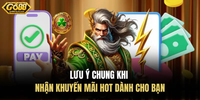 Lưu ý chung khi nhận khuyến mãi HOT dành cho bạn