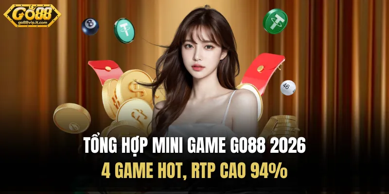 Tổng Hợp Mini Game Tại Go88 2026: 4 Game Hot, RTP Cao 94%