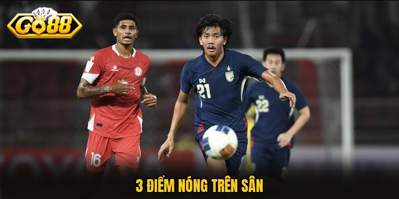 3 điểm nóng trên sân