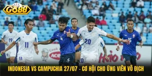 Indonesia Vs Campuchia 27/07 – Cơ Hội Cho Ứng Viên Vô Địch